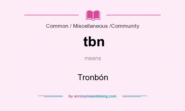 What does tbn mean? It stands for Tronbón