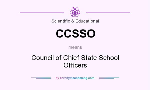 What does CCSSO mean? It stands for Council of Chief State School Officers