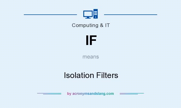 What does IF mean? It stands for Isolation Filters