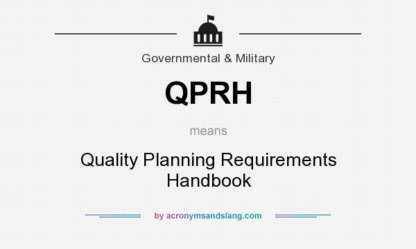 What does QPRH mean? It stands for Quality Planning Requirements Handbook