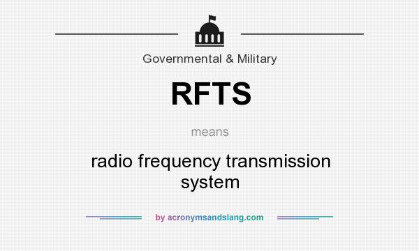 What does RFTS mean? It stands for radio frequency transmission system
