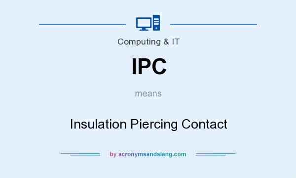 What does IPC mean? It stands for Insulation Piercing Contact