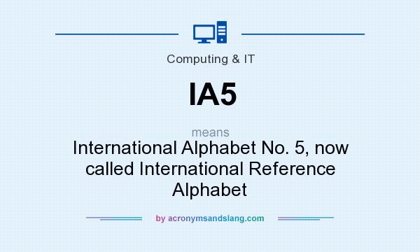 What does IA5 mean? It stands for International Alphabet No. 5, now called International Reference Alphabet