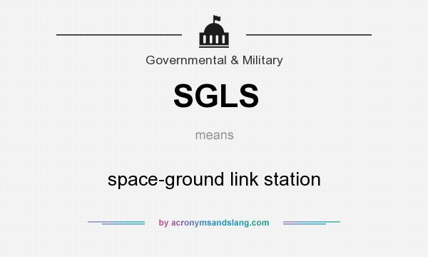 What does SGLS mean? It stands for space-ground link station