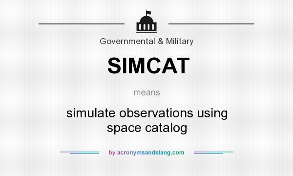 What does SIMCAT mean? It stands for simulate observations using space catalog