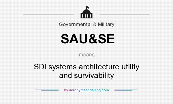 What does SAU&SE mean? It stands for SDI systems architecture utility and survivability