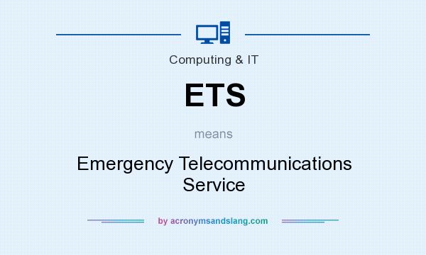What does ETS mean? It stands for Emergency Telecommunications Service