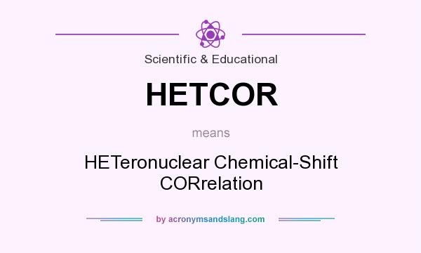 What does HETCOR mean? It stands for HETeronuclear Chemical-Shift CORrelation