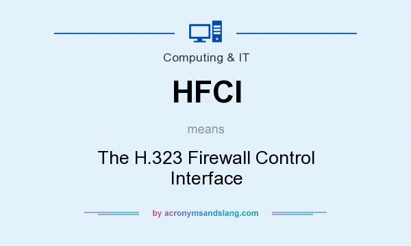 What does HFCI mean? It stands for The H.323 Firewall Control Interface