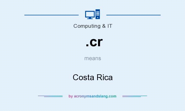 What does .cr mean? It stands for Costa Rica
