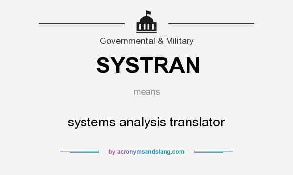 What does SYSTRAN mean? It stands for systems analysis translator