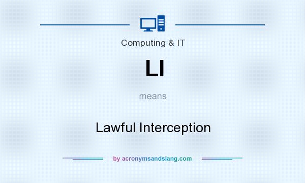 What does LI mean? It stands for Lawful Interception