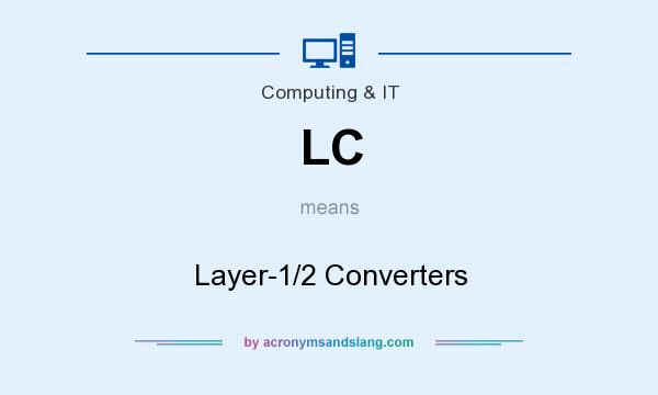 What does LC mean? It stands for Layer-1/2 Converters