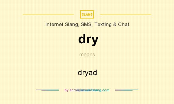 What does dry mean? It stands for dryad