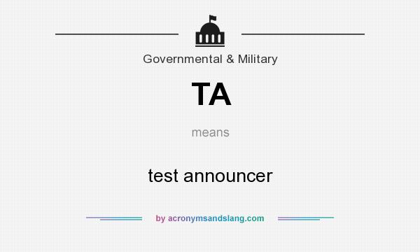 What does TA mean? It stands for test announcer