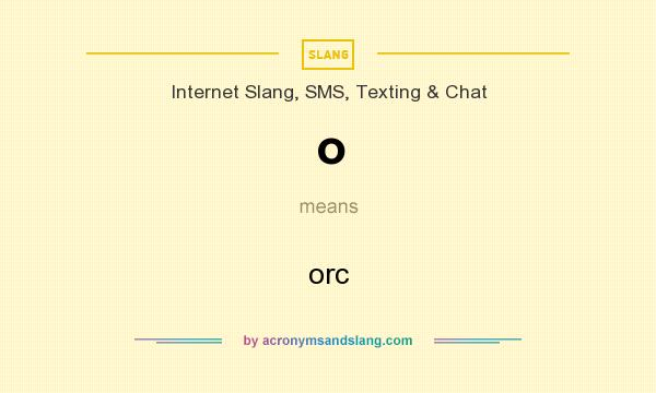 What does o mean? It stands for orc