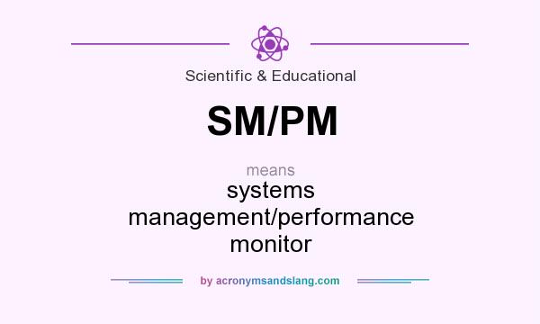 What does SM/PM mean? It stands for systems management/performance monitor