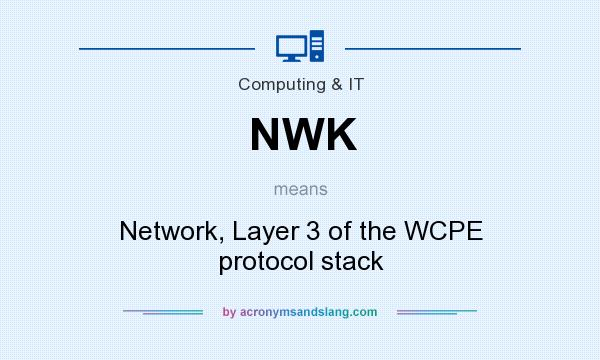 What does NWK mean? It stands for Network, Layer 3 of the WCPE protocol stack