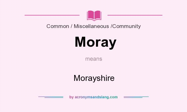 What does Moray mean? It stands for Morayshire