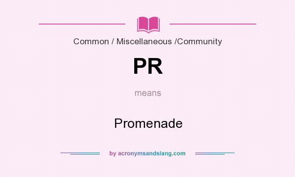 What does PR mean? It stands for Promenade