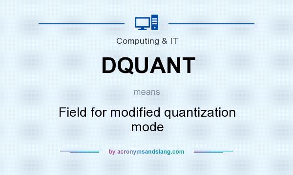 What does DQUANT mean? It stands for Field for modified quantization mode