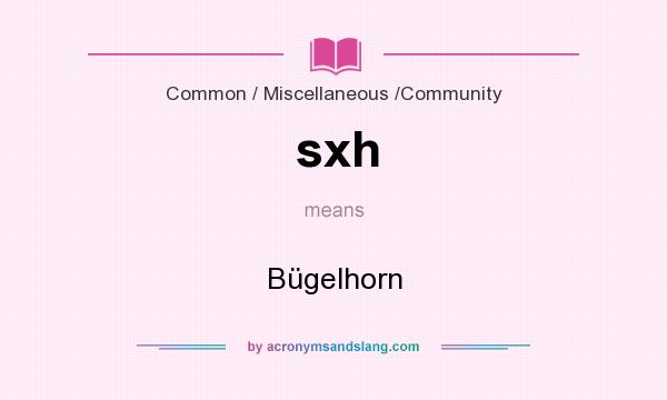 What does sxh mean? It stands for Bügelhorn