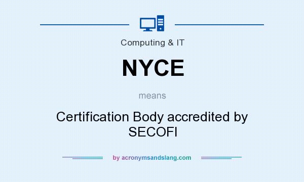 What does NYCE mean? It stands for Certification Body accredited by SECOFI