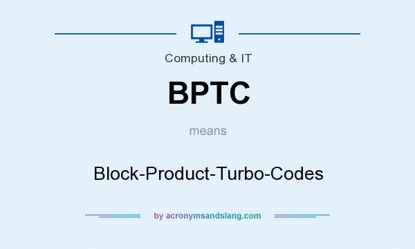 What does BPTC mean? It stands for Block-Product-Turbo-Codes