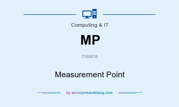 What does MP mean? It stands for Measurement Point