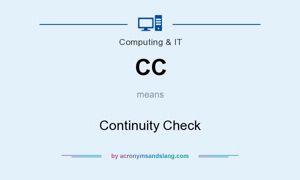 What does CC mean? It stands for Continuity Check