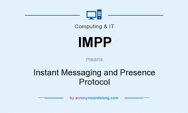 What does IMPP mean? It stands for Instant Messaging and Presence Protocol