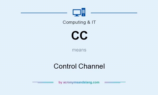 What does CC mean? It stands for Control Channel