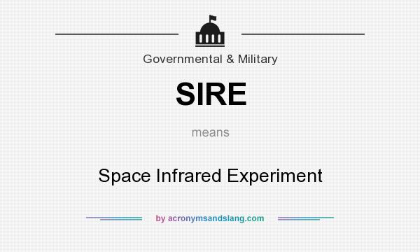 What does SIRE mean? It stands for Space Infrared Experiment