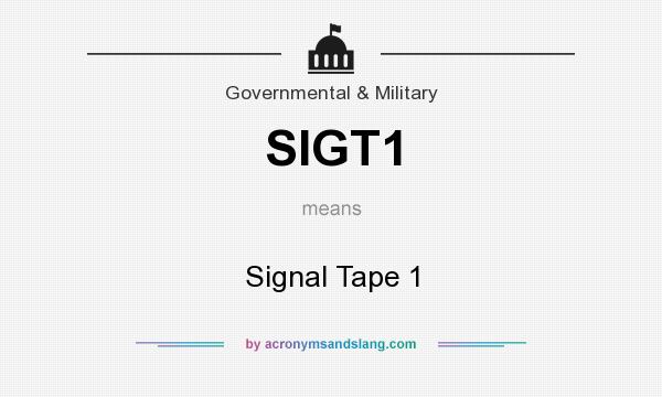 What does SIGT1 mean? It stands for Signal Tape 1