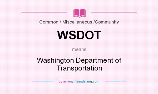 What does WSDOT mean? It stands for Washington Department of Transportation