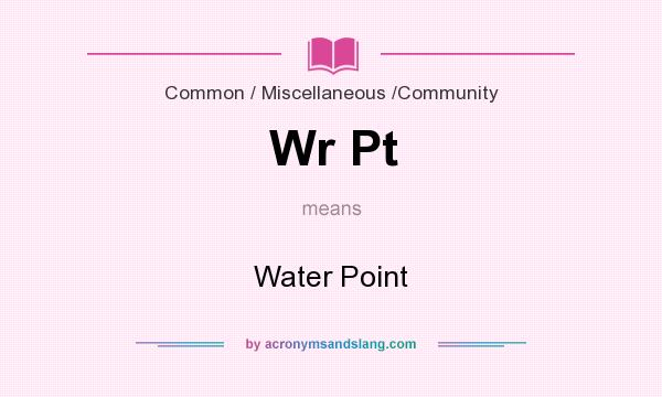 What does Wr Pt mean? It stands for Water Point