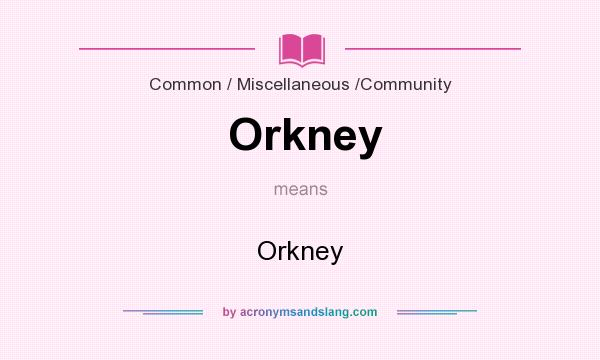 What does Orkney mean? It stands for Orkney