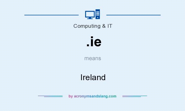 What does .ie mean? It stands for Ireland