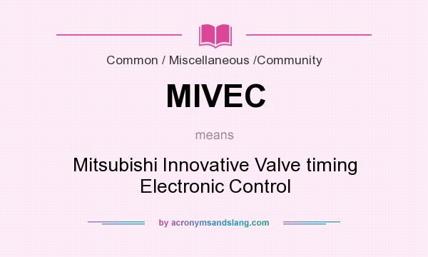 What does MIVEC mean? It stands for Mitsubishi Innovative Valve timing Electronic Control