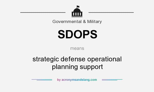 What does SDOPS mean? It stands for strategic defense operational planning support