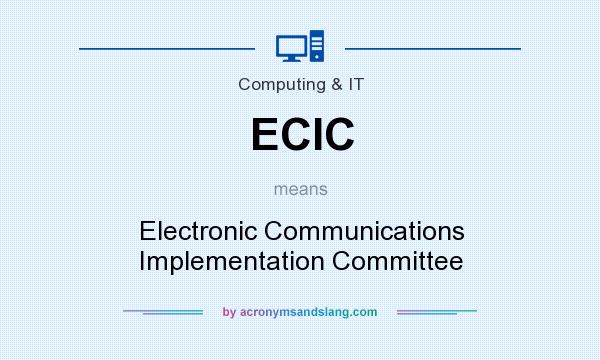 What does ECIC mean? It stands for Electronic Communications Implementation Committee