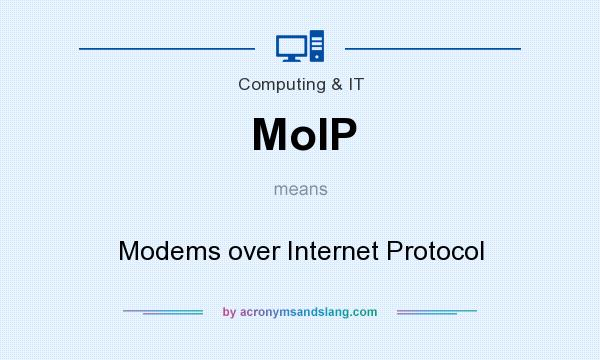 What does MoIP mean? It stands for Modems over Internet Protocol