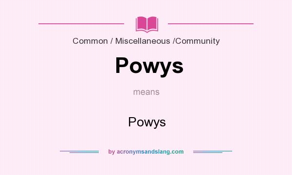 What does Powys mean? It stands for Powys