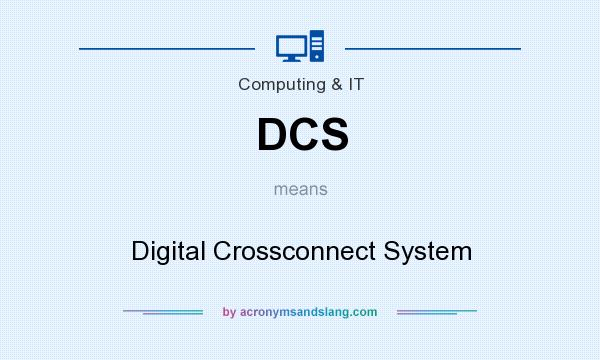 What does DCS mean? It stands for Digital Crossconnect System