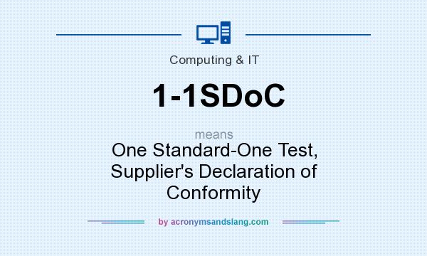 What does 1-1SDoC mean? It stands for One Standard-One Test, Supplier`s Declaration of Conformity