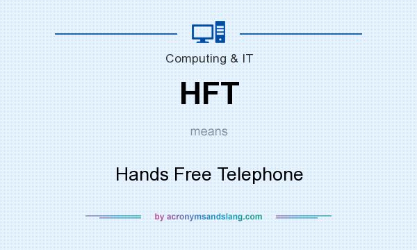 What does HFT mean? It stands for Hands Free Telephone