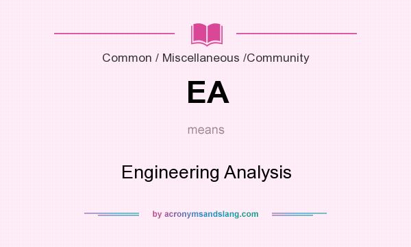 What does EA mean? It stands for Engineering Analysis