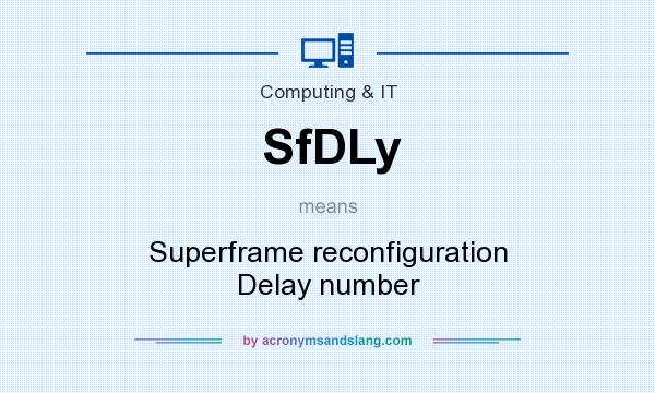 What does SfDLy mean? It stands for Superframe reconfiguration Delay number