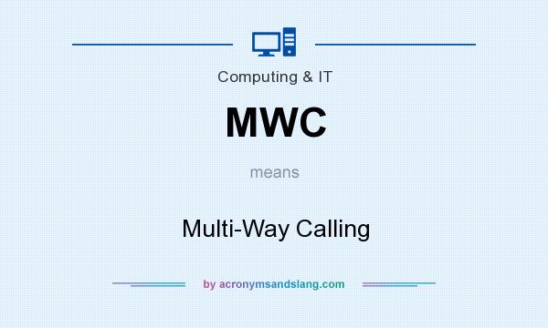 What does MWC mean? It stands for Multi-Way Calling