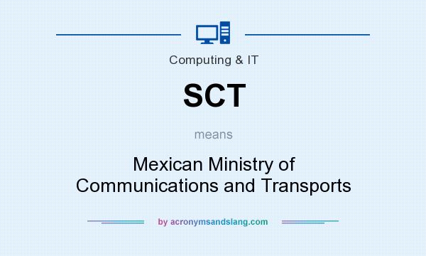 What does SCT mean? It stands for Mexican Ministry of Communications and Transports